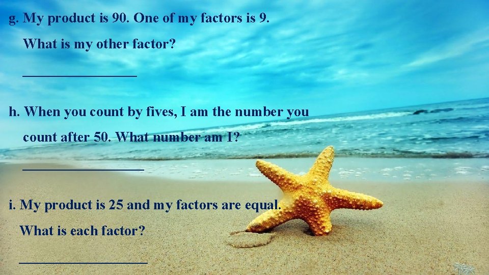 g. My product is 90. One of my factors is 9. What is my