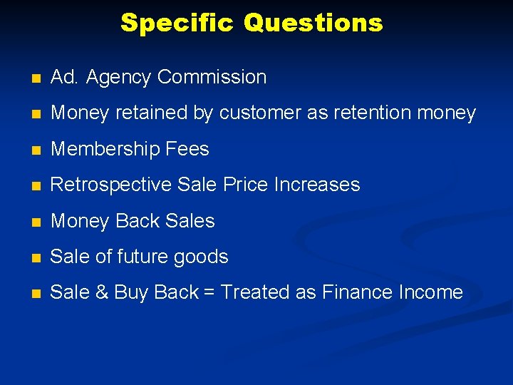 Specific Questions n Ad. Agency Commission n Money retained by customer as retention money