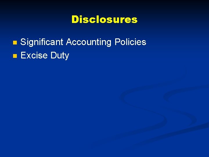 Disclosures n n Significant Accounting Policies Excise Duty 