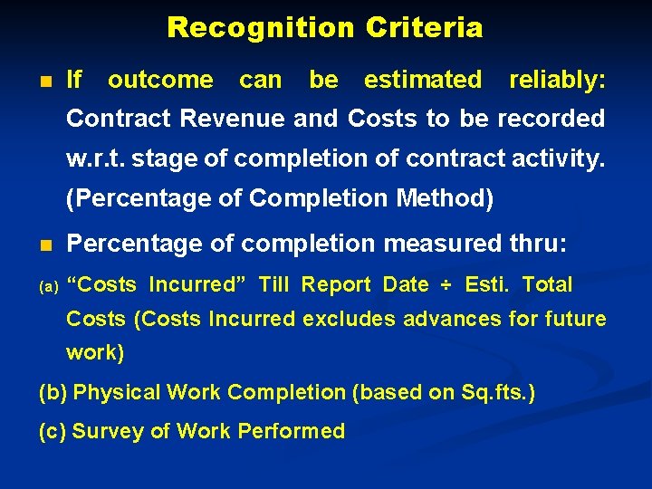 Recognition Criteria n If outcome can be estimated reliably: Contract Revenue and Costs to