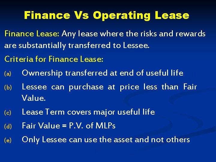 Finance Vs Operating Lease Finance Lease: Any lease where the risks and rewards are