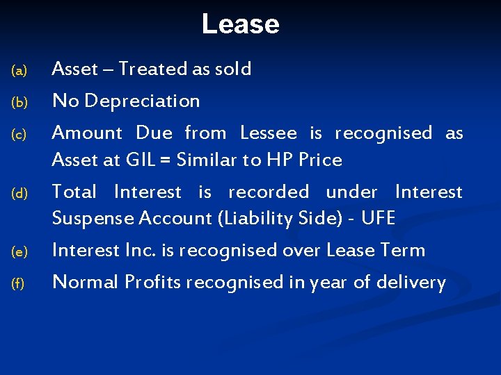 Treatment – Lessor – Finance Lease (a) (b) (c) (d) (e) (f) Asset –