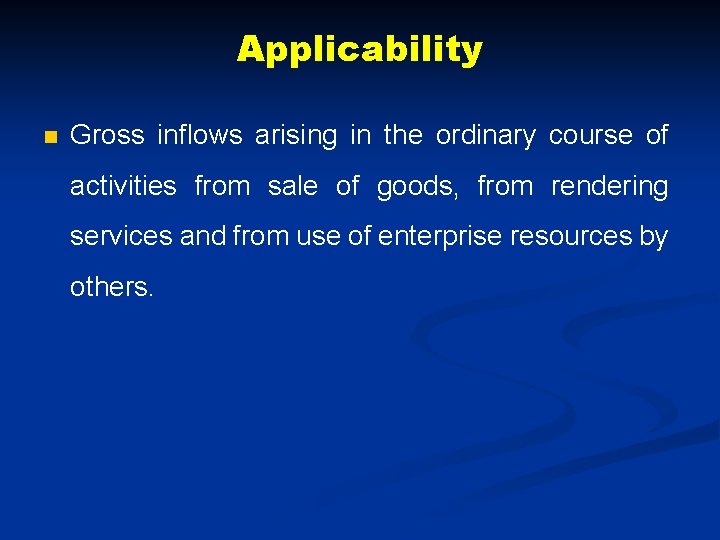 Applicability n Gross inflows arising in the ordinary course of activities from sale of