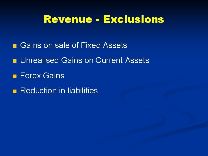 Revenue - Exclusions n Gains on sale of Fixed Assets n Unrealised Gains on