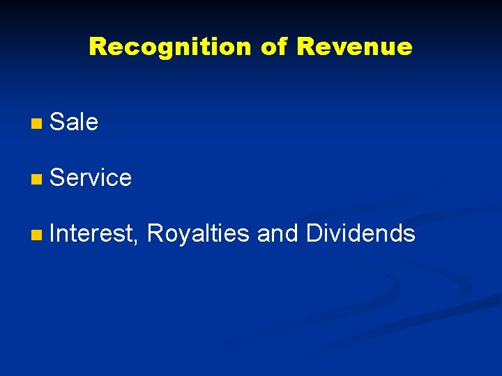 Recognition of Revenue n Sale n Service n Interest, Royalties and Dividends 