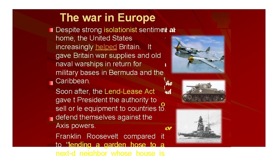 The war in Europe Despite strong isolationist sentiment at home, the United States increasingly