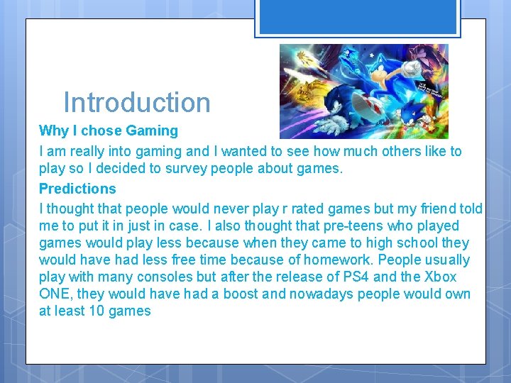 Introduction Why I chose Gaming I am really into gaming and I wanted to