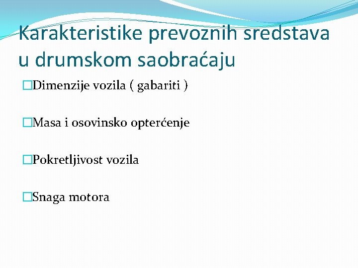 Karakteristike prevoznih sredstava u drumskom saobraćaju �Dimenzije vozila ( gabariti ) �Masa i osovinsko