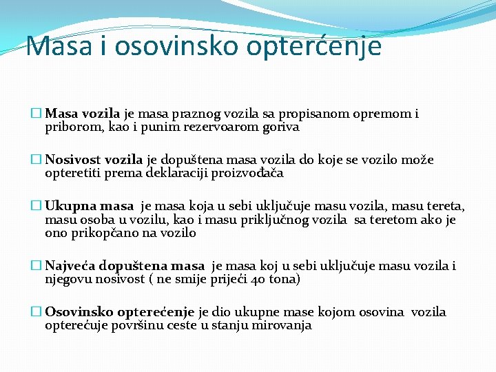 Masa i osovinsko opterćenje � Masa vozila je masa praznog vozila sa propisanom opremom