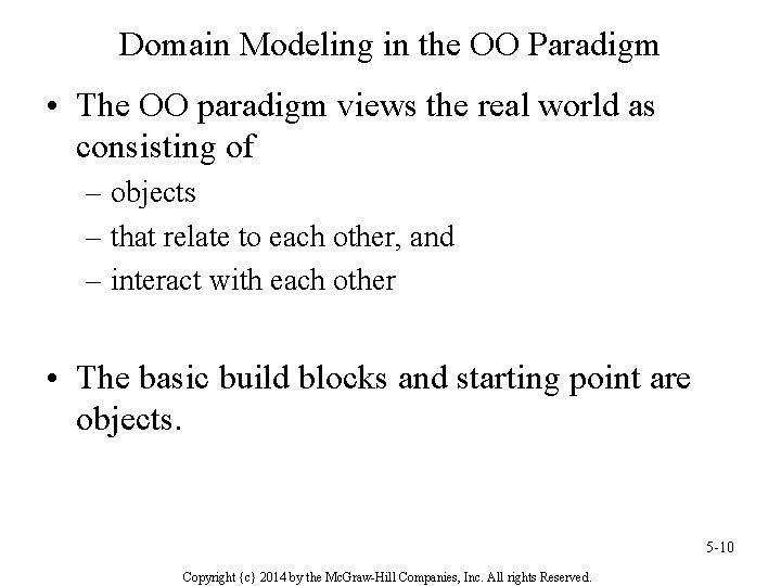 Domain Modeling in the OO Paradigm • The OO paradigm views the real world