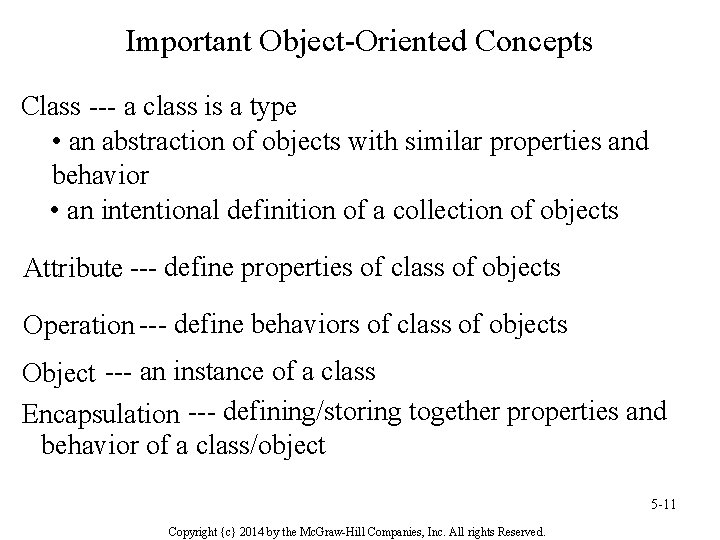 Important Object-Oriented Concepts Class --- a class is a type • an abstraction of