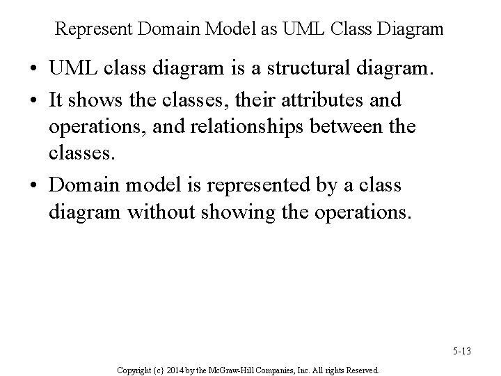 Represent Domain Model as UML Class Diagram • UML class diagram is a structural