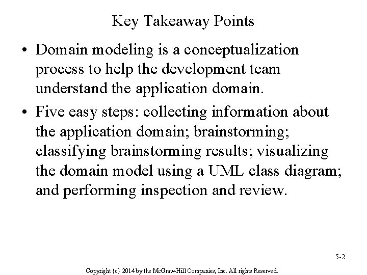 Key Takeaway Points • Domain modeling is a conceptualization process to help the development