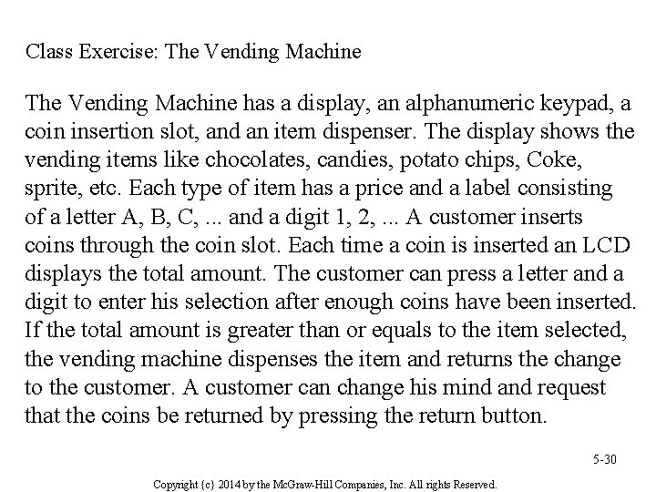 Class Exercise: The Vending Machine has a display, an alphanumeric keypad, a coin insertion