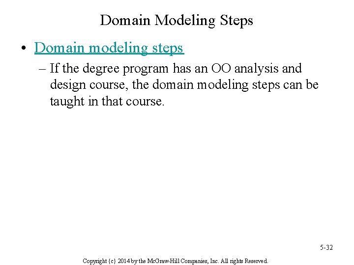 Domain Modeling Steps • Domain modeling steps – If the degree program has an