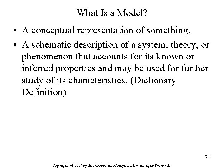 What Is a Model? • A conceptual representation of something. • A schematic description