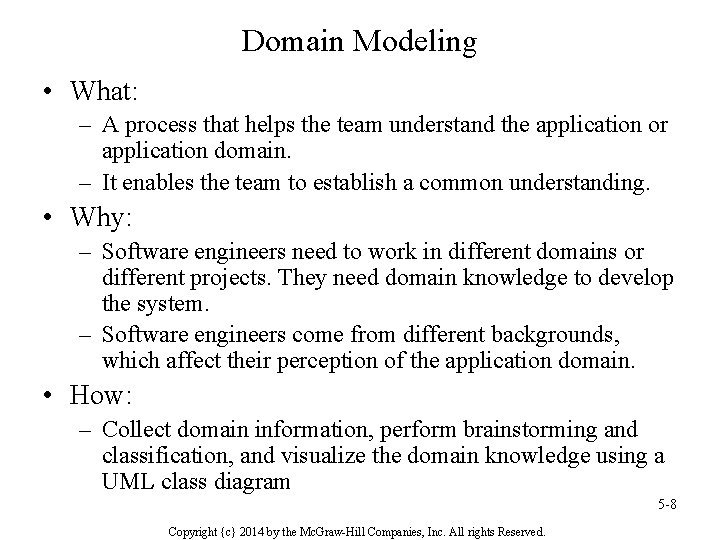 Domain Modeling • What: – A process that helps the team understand the application
