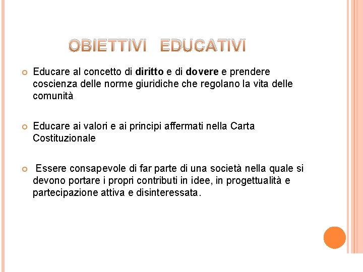 OBIETTIVI EDUCATIVI Educare al concetto di diritto e di dovere e prendere coscienza delle