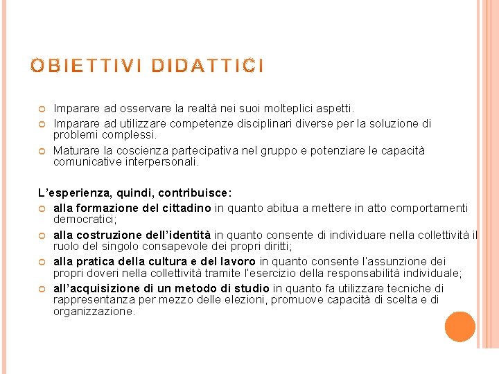  Imparare ad osservare la realtà nei suoi molteplici aspetti. Imparare ad utilizzare competenze