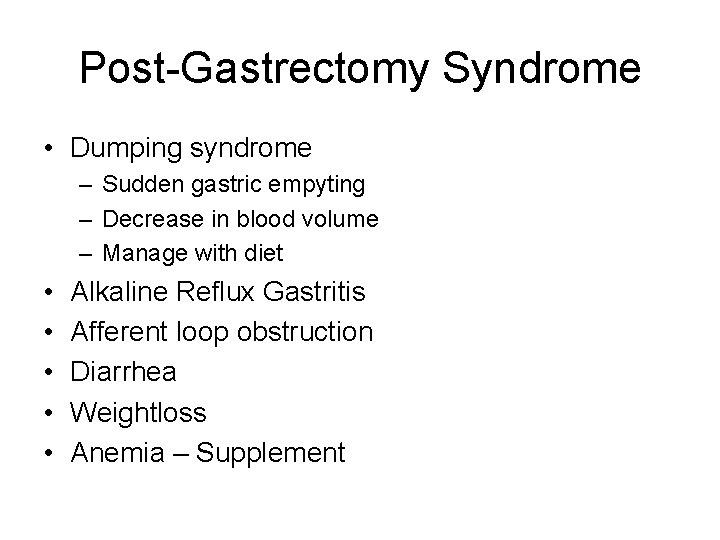 Post-Gastrectomy Syndrome • Dumping syndrome – Sudden gastric empyting – Decrease in blood volume