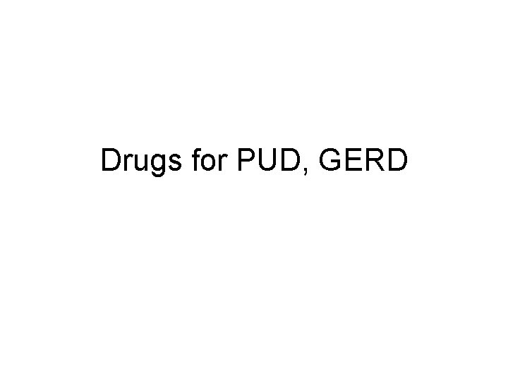 Drugs for PUD, GERD 