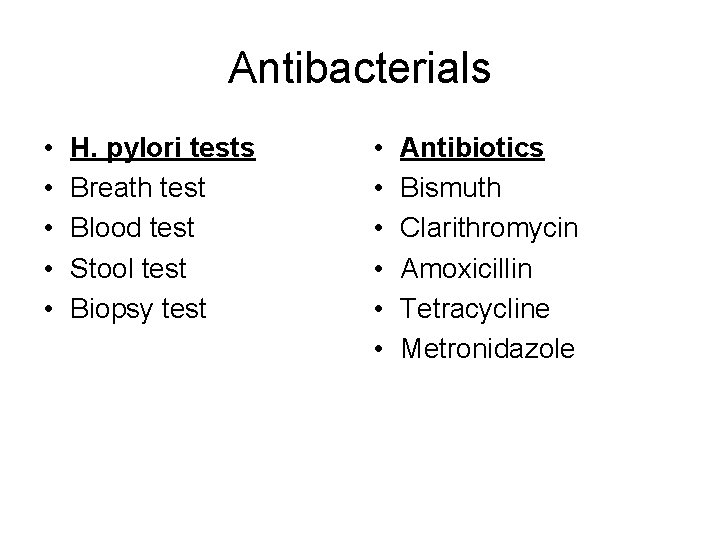 Antibacterials • • • H. pylori tests Breath test Blood test Stool test Biopsy