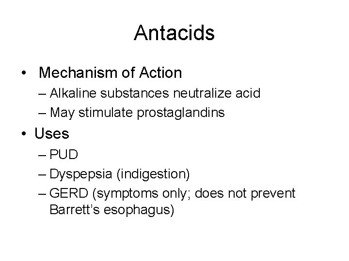 Antacids • Mechanism of Action – Alkaline substances neutralize acid – May stimulate prostaglandins
