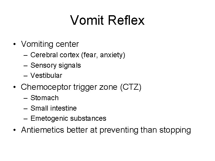 Vomit Reflex • Vomiting center – Cerebral cortex (fear, anxiety) – Sensory signals –