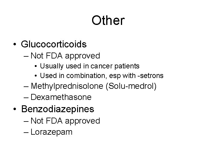 Other • Glucocorticoids – Not FDA approved • Usually used in cancer patients •