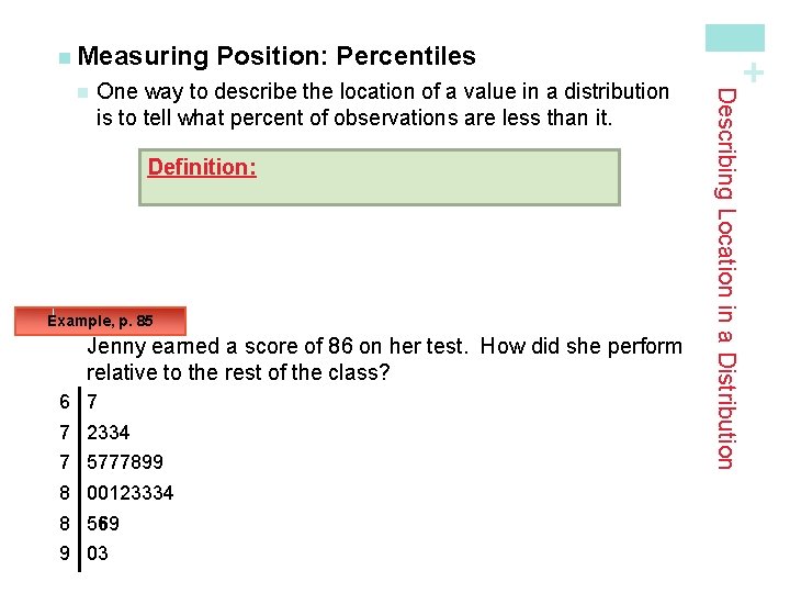 One way to describe the location of a value in a distribution is to