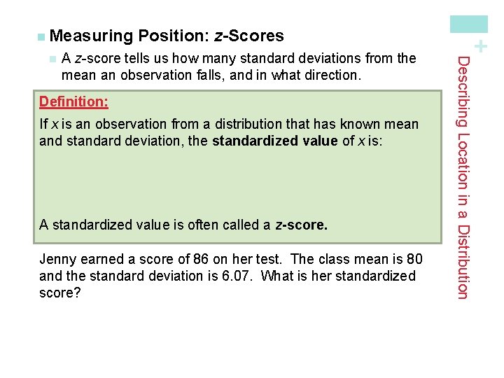 A z-score tells us how many standard deviations from the mean an observation falls,
