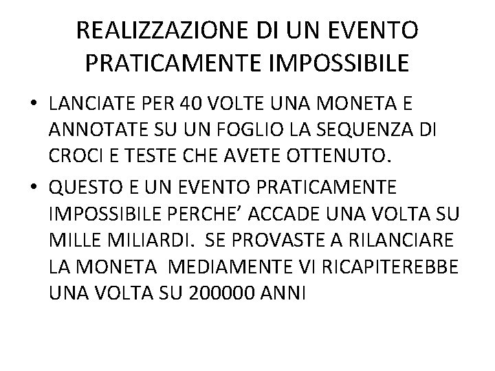 REALIZZAZIONE DI UN EVENTO PRATICAMENTE IMPOSSIBILE • LANCIATE PER 40 VOLTE UNA MONETA E