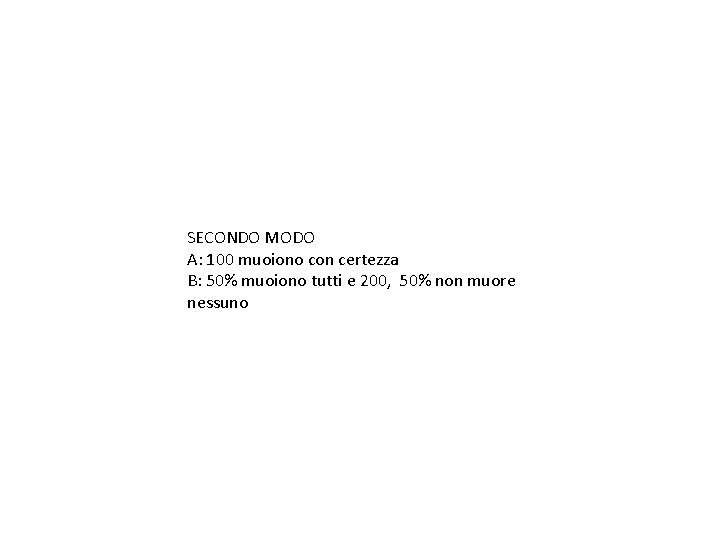 SECONDO MODO A: 100 muoiono con certezza B: 50% muoiono tutti e 200, 50%