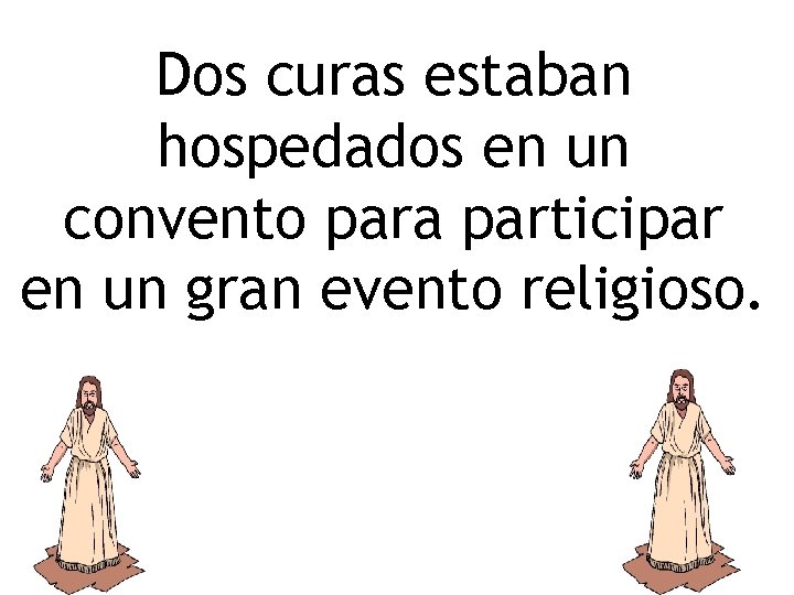 Dos curas estaban hospedados en un convento para participar en un gran evento religioso.