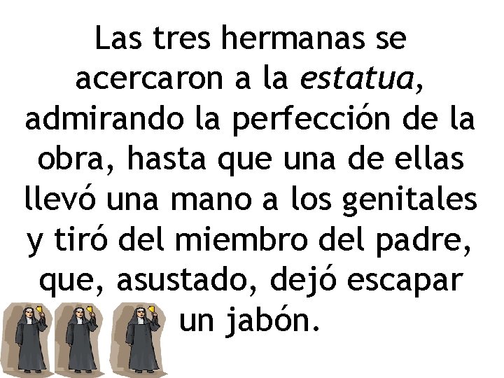 Las tres hermanas se acercaron a la estatua, admirando la perfección de la obra,