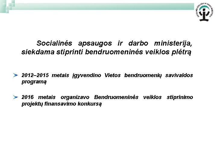 Socialinės apsaugos ir darbo ministerija, siekdama stiprinti bendruomeninės veiklos plėtrą 2012– 2015 metais įgyvendino