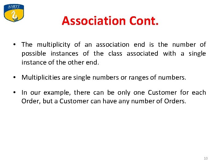 Association Cont. • The multiplicity of an association end is the number of possible Association Cont. • The multiplicity of an association end is the number of possible