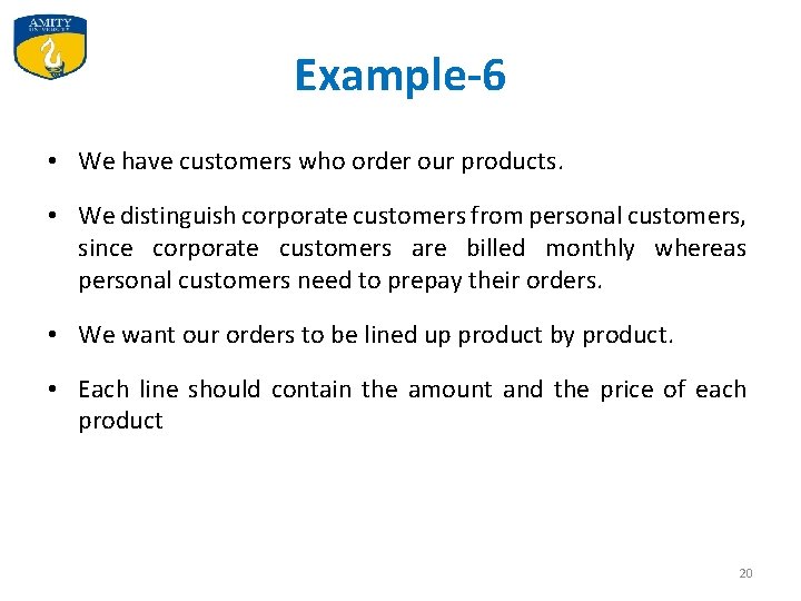 Example-6 • We have customers who order our products. • We distinguish corporate customers