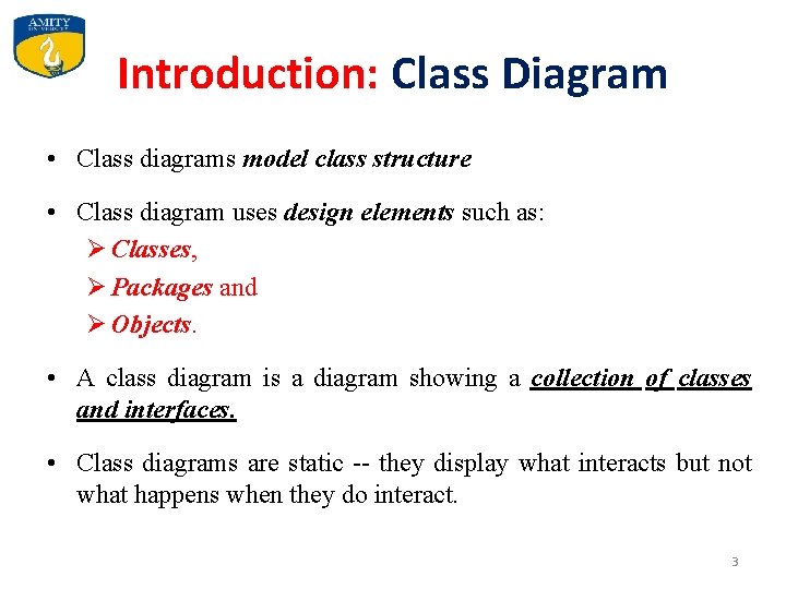 Introduction: Class Diagram • Class diagrams model class structure • Class diagram uses design