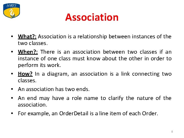 Association • What? : Association is a relationship between instances of the two classes. Association • What? : Association is a relationship between instances of the two classes.