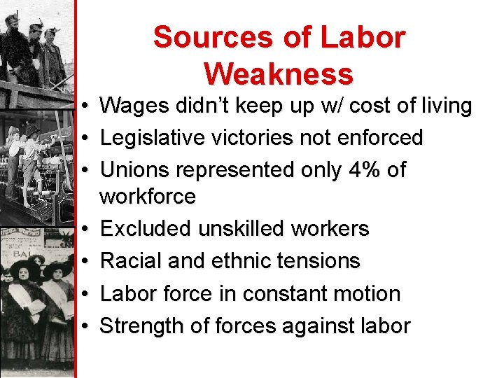  • • Sources of Labor Weakness Wages didn’t keep up w/ cost of