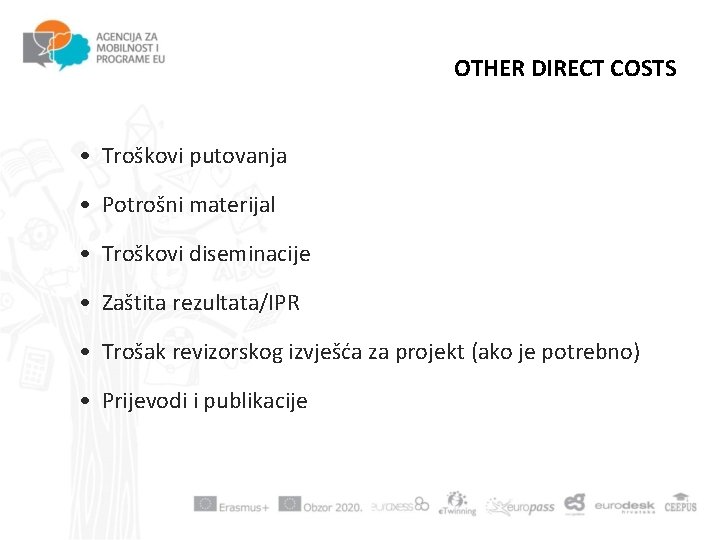 OTHER DIRECT COSTS • Troškovi putovanja • Potrošni materijal • Troškovi diseminacije • Zaštita