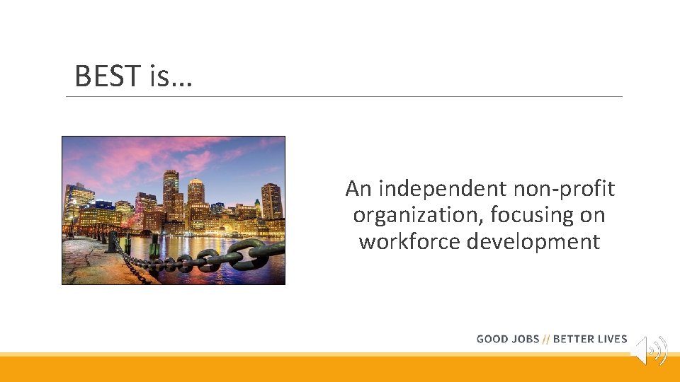 BEST is… An independent non-profit organization, focusing on workforce development 