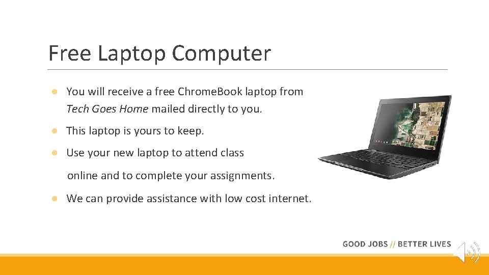 Free Laptop Computer ● You will receive a free Chrome. Book laptop from Tech