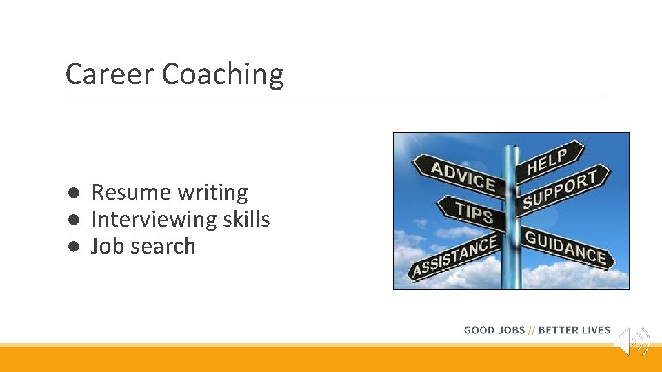 Career Coaching ● Resume writing ● Interviewing skills ● Job search 
