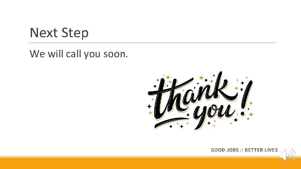 Next Step We will call you soon. 