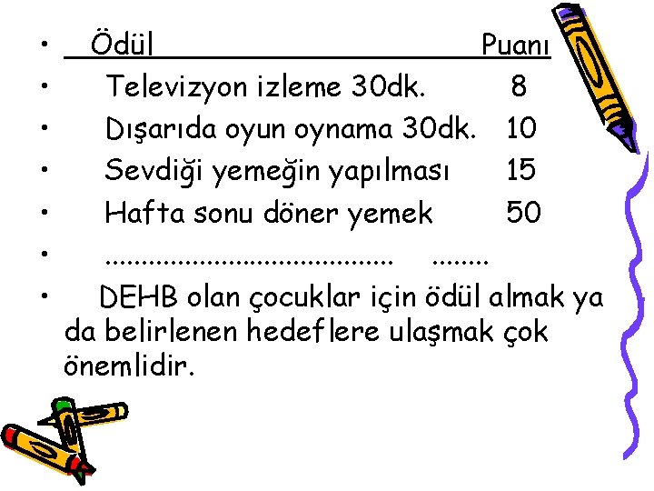  • • Ödül Puanı Televizyon izleme 30 dk. 8 Dışarıda oyun oynama 30