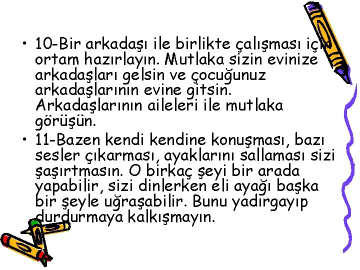  • 10 -Bir arkadaşı ile birlikte çalışması için ortam hazırlayın. Mutlaka sizin evinize