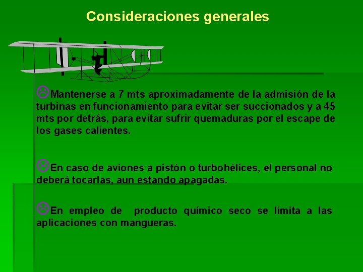 Consideraciones generales LMantenerse a 7 mts aproximadamente de la admisión de la turbinas en