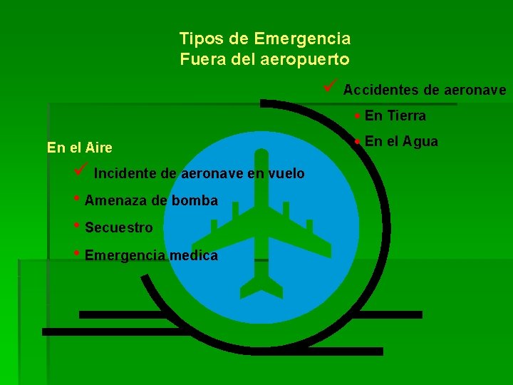 Tipos de Emergencia Fuera del aeropuerto ü Accidentes de aeronave · En Tierra En